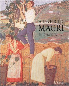 Alberto Magri. Un pittore del '900 Alberto Magri. Un pittore del '900