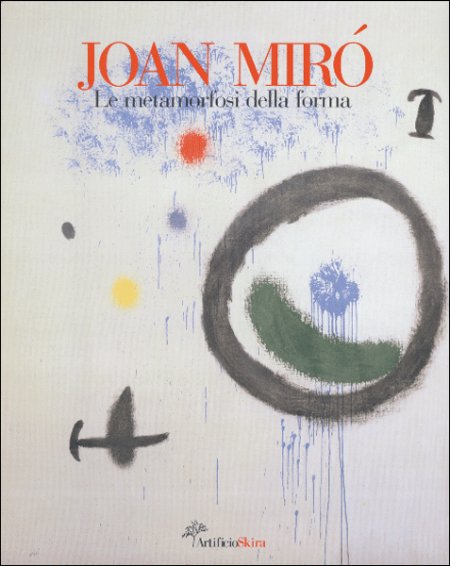 Joan Miró. Le metamorfosi della forma Joan Miró. Le metamorfosi della forma