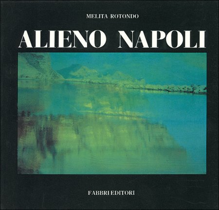 Melita Rotondo. Alieno Napoli Melita Rotondo. Alieno Napoli