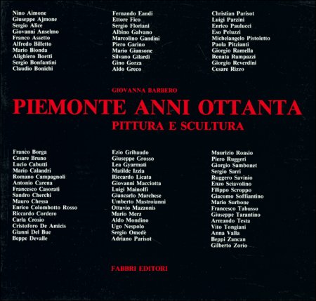 Piemonte Anni Ottanta. Pittura e scultura Piemonte Anni Ottanta. Pittura e scultura