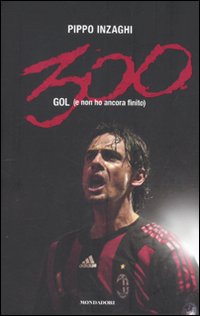 Trecento Gol (E non ho Ancora Finito) Trecento Gol (E non ho Ancora Finito)