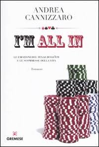I'm all in. Le emozioni del Texas hold'em e le scommesse della vita I'm all in. Le emozioni del Texas hold'em e le scommesse della vita