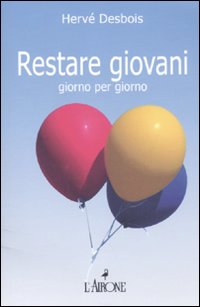 Restare giovani giorno per giorno Restare giovani giorno per giorno