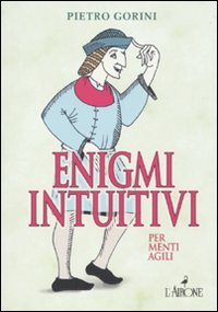 Enigmi intuitivi per menti agili Enigmi intuitivi per menti agili