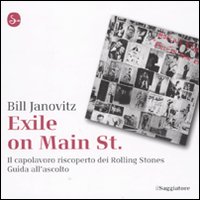 Exile on Main St. Il Capolavoro Riscoperto dei Rolling Stones. Guida all'Ascolto Exile on Main St. Il Capolavoro Riscoperto dei Rolling Stones. Guida all'Ascolto