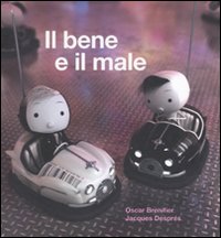 Il bene e il male. Ediz. illustrata Il bene e il male. Ediz. illustrata