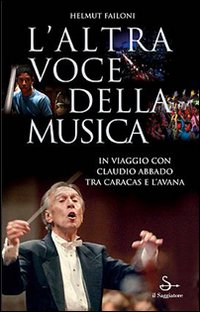 L'altra voce della musica. Il viaggio con Claudio Abbado tra Caracas e l'Avana. Con DVD L'altra voce della musica. Il viaggio con Claudio Abbado tra Caracas e l'Avana. Con DVD
