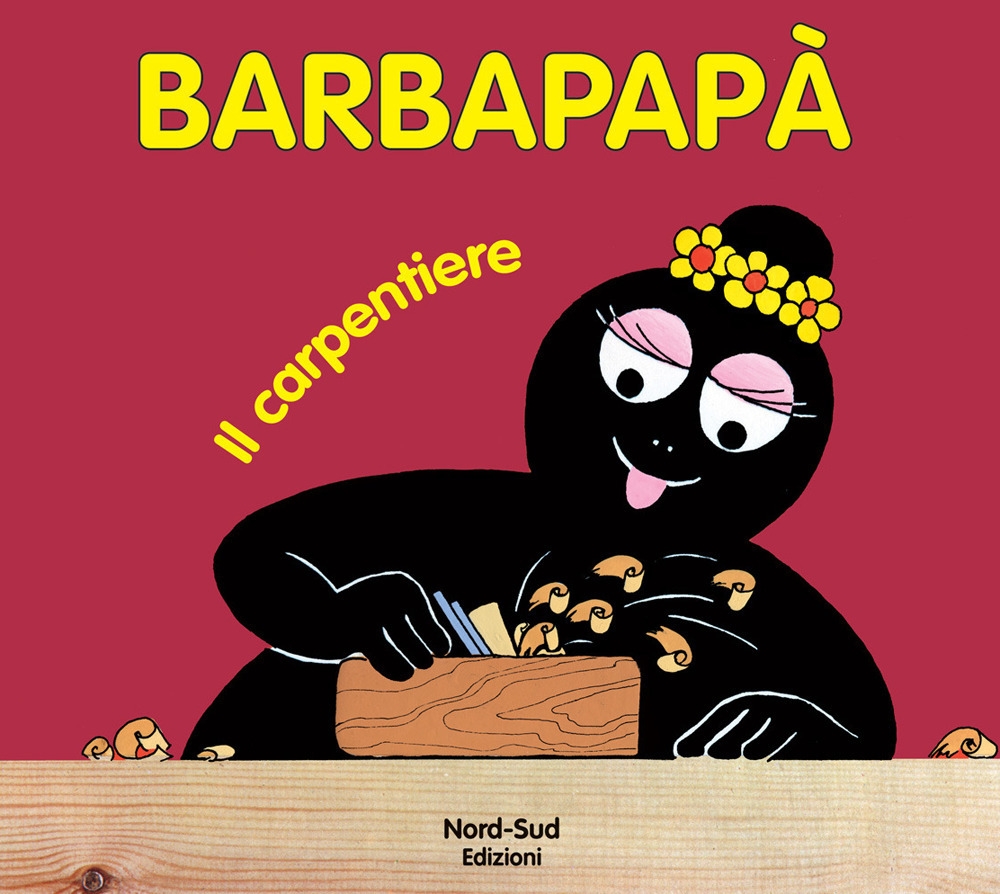 Barbapapà. Il carpentiere Barbapapà. Il carpentiere