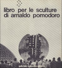 Libro per le sculture di Arnaldo Pomodoro
