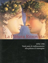 La Pittura Ritrovata 1978-1998. Venti anni di riallineamento alla pittura di immagine. [Edizione italiana e inglese]