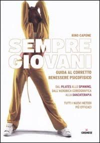 Sempre Giovani. Guida al Corretto Benessere Psicofisico