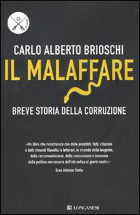 Il malaffare. Breve storia della corruzione Il malaffare. Breve storia della corruzione