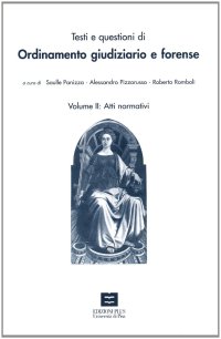 Testi e questioni di ordinamento giudiziario e forense. Vol. 2: Atti normativi...