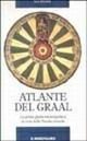 Atlante del Graal. La prima guida enciclopedica al ciclo della Tavola rotonda