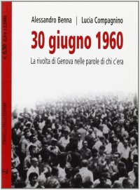 30 giugno 1960. La rivolta di Genova nelle parole di chi c'era
