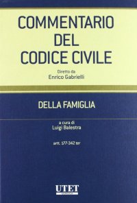 Commentario del codice civile. Della famiglia. Artt. 177-342 ter