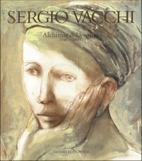 Sergio Vacchi. Alchimia del vissuto. 1948-1990