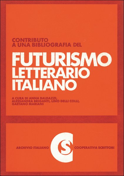 Contributo a una Bibliografia del Futurismo Letterario Italiano Contributo a una Bibliografia del Futurismo Letterario Italiano