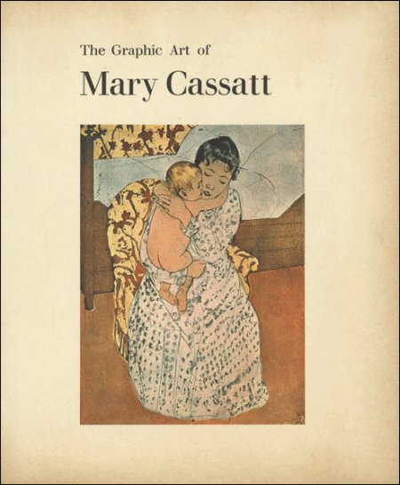 The Graphic Art of Mary Cassatt The Graphic Art of Mary Cassatt