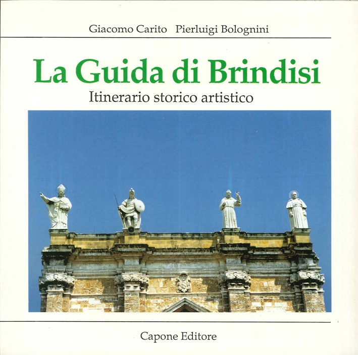 La guida di Brindisi. Itinerario storico artistico
