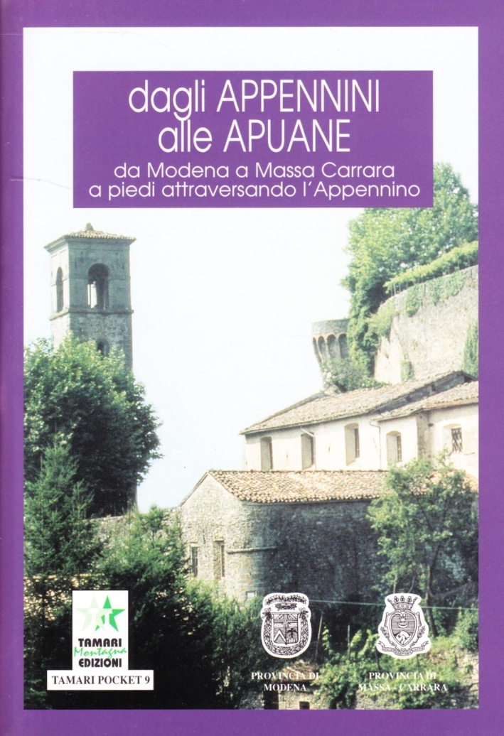 Dagli Appennini alle Apuane, da Modena a Massa Carrara. A piedi attraversando l'Appennino. Con cartina Dagli Appennini alle Apuane, da Modena a Massa Carrara. A piedi attraversando l'Appennino. Con cartina