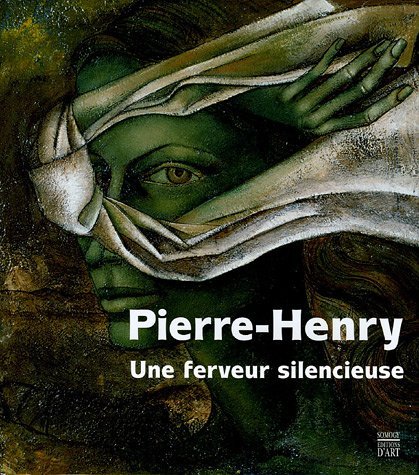 Pierre-Henry. Une ferveur silencieuse Pierre-Henry. Une ferveur silencieuse