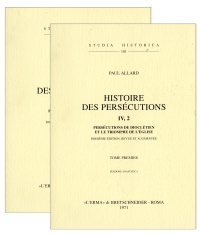 Histoire des persécutions (1908). Vol. 4: La persécution de Dioclétien et triomphe de l'eglise