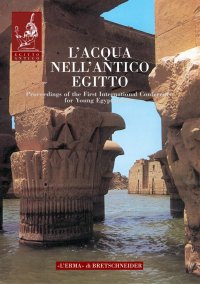 L'acqua nell'antico Egitto. Vita, rigenerazione, incantesimo, medicamento. Ediz. Illustrata