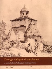 Carteggi e Disegni di Macchiaioli. Dalla Raccolta Fedi nella Collezione della Galleria d'Arte Moderna di Palazzo Pitti
