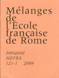 Melanges de l'Ecole Francaise de Rome. Antiquitè MEFRA 121-1 2009