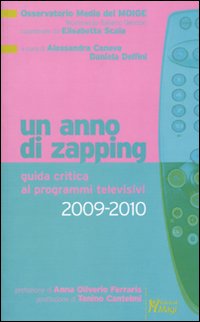 Un anno di zapping. Guida critica ai programmi televisivi 2009-2010 Un anno di zapping. Guida critica ai programmi televisivi 2009-2010
