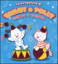 Imparo a contare. Le avventure di Tommy e Polly Imparo a contare. Le avventure di Tommy e Polly