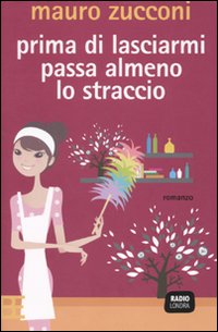 Prima di lasciarmi passa almeno lo straccio Prima di lasciarmi passa almeno lo straccio