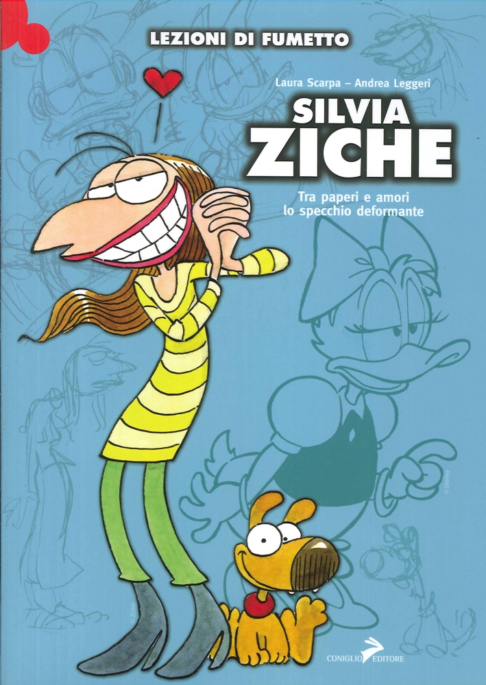 Silvia Ziche. Tra Paperi e Amori lo Specchio Deformante Silvia Ziche. Tra Paperi e Amori lo Specchio Deformante