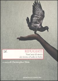 Rifugiati. Vent'anni di storia del diritto d'asilo in Italia Rifugiati. Vent'anni di storia del diritto d'asilo in Italia