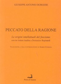 Peccato della Ragione. Le Origini Intellettuali del Fascismo, con 3 Lettere Inedite a Domenico Rapisardi
