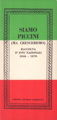 Siamo piccini (ma cresceremo). Raccolta d'inni nazionali (1846-1870)