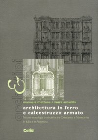 Architettura in ferro e calcestruzzo armato. Nuove tecnologie costruttive tra Ottocento e Novecento in Italia e in Argentina
