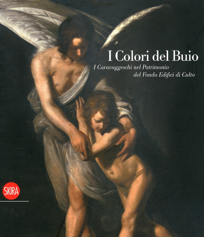 I Colori del Buio. I Caravaggeschi nel Patrimonio del Fondo Edifici di Culto I Colori del Buio. I Caravaggeschi nel Patrimonio del Fondo Edifici di Culto