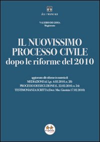 Il Nuovissimo Processo Civile Dopo le Riforme del 2010 Il Nuovissimo Processo Civile Dopo le Riforme del 2010