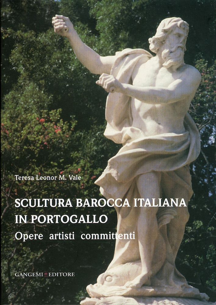 Scultura Barocca Italiana in Portogallo. Opere Artisti Committenti Scultura Barocca Italiana in Portogallo. Opere Artisti Committenti