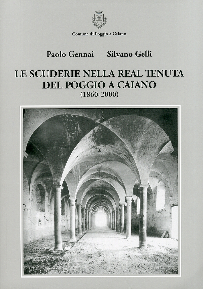 Le Scuderie nella Real Tenuta del Poggio a Caiano (1860-2000) Le Scuderie nella Real Tenuta del Poggio a Caiano (1860-2000)