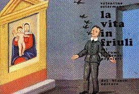 La Vita in Friuli. Usi, Costumi, Credenze Popolari La Vita in Friuli. Usi, Costumi, Credenze Popolari