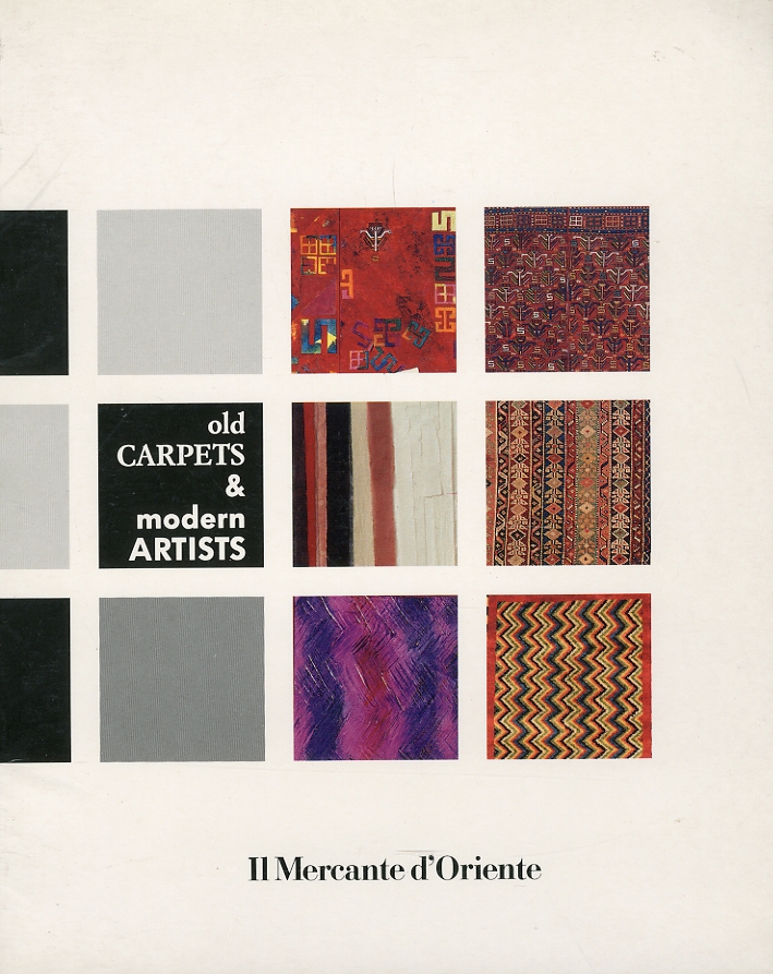 Old Carpets & modern Artists. 18 tappeti antichi Old Carpets & modern Artists. 18 tappeti antichi