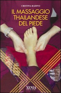 Il massaggio thailandese del piede. Ediz. illustrata Il massaggio thailandese del piede. Ediz. illustrata