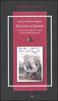 Dai Greci a Darwin. Disegno Storico dello Sviluppo dell'Idea dell'Evoluzione Dai Greci a Darwin. Disegno Storico dello Sviluppo dell'Idea dell'Evoluzione