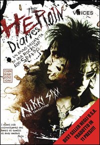 The heroin diaries. Un anno nella vita di una rockstar allo sbando The heroin diaries. Un anno nella vita di una rockstar allo sbando