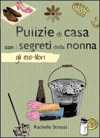 Pulizie di casa con i segreti della nonna Pulizie di casa con i segreti della nonna