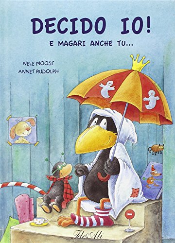 Decido io! E magari anche tu.... Ediz. illustrata Decido io! E magari anche tu.... Ediz. illustrata