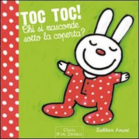 Toc toc! Chi si nasconde sotto la coperta? Ediz. illustrata Toc toc! Chi si nasconde sotto la coperta? Ediz. illustrata